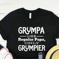 funny grandpa shirt, gift for grandpa, grandpa shirts, grandfather tee, grumpa like a regular grandpa only grumpier swea