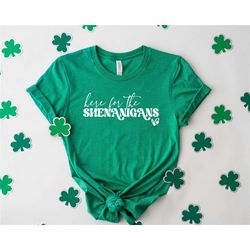 here for the shenanigans shirt, lucky shirt, shamrock t-shirt, st patrick's day shirt, cute lucky tee, shenanigans, st.