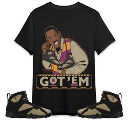 jordan 7 black olive cherrywood unisex t-shirt, sweatshirt, hoodie, 90s tv series got em, shirt to match sneaker
