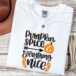 pumpkin spice and everything nice pullover, fall shirt,  pumpkin spice shirts, cute fall tee, plus size pumpkin spice sw