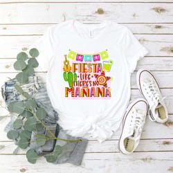 fiesta like there's no manana shirt, funny shirt for cinco de mayo, mexican women shirt, cinco de mayo party shirt for g