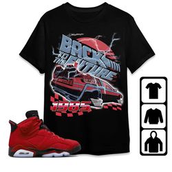 jordan 6 toro bravo unisex t-shirt, tee, sweatshirt, hoodie, the future car, shirt to match 6s toro red raging bull