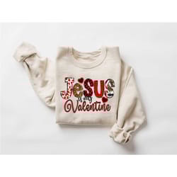 jesus is my valentine sweatshirt, jesus valentine's day sweater, christian valentine hoodie, religious valentine gift, j