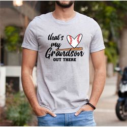 that's my grandson out there shirt, baseball lover shirt, grandson gift, grandson tee, softball lover gift, baseball fan