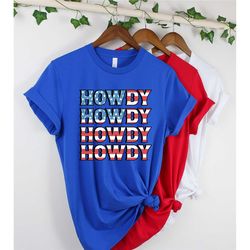 howdy howdy shirt, 4th july shirt,gift for 4th july, usa t shirt,western retro 4th of july patriotic usa american flag