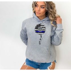 thin blue line sweatshirt, thin blue line sunflower hoodie, back the blue sweater, police flag hoodie for women, police