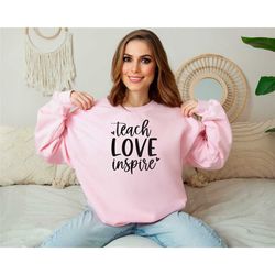 teach love inspire sweatshirt, inspirational teacher sweater, preschool teacher hoodie, teacher life sweatshirt, teacher