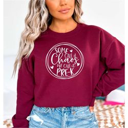 some call it chaos we call it pre-k sweatshirt, pre-k teacher hoodie, teacher appreciation gift, preschool teacher sweat