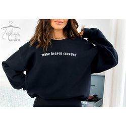 make heavan crowded sweatshirt, religious sweatshirts, christian sweatshirts, gift for christians, faith sweatshirts, ch
