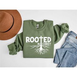 christian sweatshirt, rooted in christ shirt, religious sweatshirt, faith sweatshirts, christian gifts, christmas christ