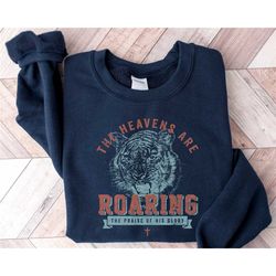 sweatshirt the heavens are roaring, christian sweatshirt, hooded sweatshirt in biblical verses, religious shirt, t-shirt