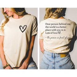 dear person behind me front and rear shirt, inspiring, aesthetic shirt, be nice, mental health, tomorrow needs you, you