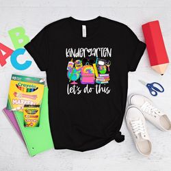 hello kindergarten shirt, kindergarten let's do this shirt, kindergarten shirt, back to school shirt, kindergarten 2023