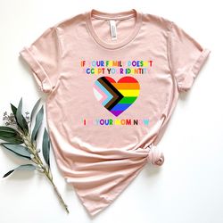 if your family doesn't accept your identity i'm your mom now shirt, pride shirt, lgbtq shirt, lesbian shirt, gay shirt