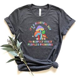 it's a beautiful day to respect other people's pronouns shirt, equality shirt, pride shirt, lgbtq shirt, lesbian shirt