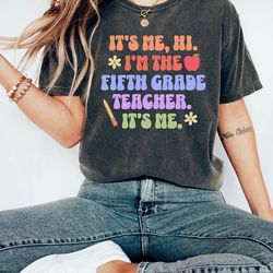 it's me hi i'm the teacher it's me shirt, teacher t-shirt, fifth grade teacher, teacher gift, teacher tee, teaching era