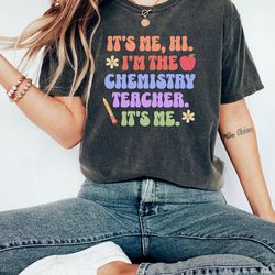 i'm the teacher it's me shirt, science teacher t-shirt, chemistry teacher, teacher gift, teacher tee, teaching era