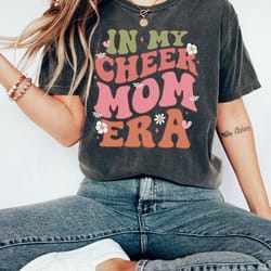 in my cheer mom era shirt, cheer mom t-shirt, sports mom era tee, cheerleading life, comfort colors, trendy wavy text