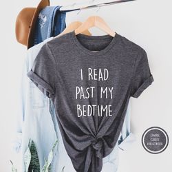 i read past my bedtime shirt, book lover shirt, bookworm shirt, birthday gift for bff, book nerd shirt, reader birthday