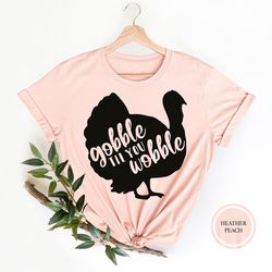 gobble til you wobble shirt, funnythanksgiving tee, cozy thanksgiving shirt, family thanksgiving shirt, turkey day tshir