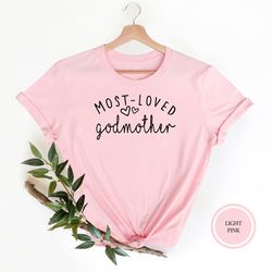 most loved godmother shirt, godmother shirt, godmother gift, gift for godmother, birthday godmother gift