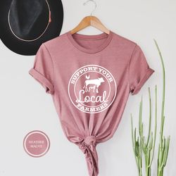 support your local farmers shirt, farmer t-shirt, farm t shirt, farmers market tee, eat locally, country tee, pride farm