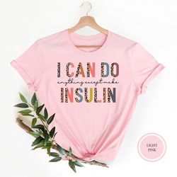 funny diabetes shirt, diabetic gift, i can do anything except make insulin, funny insulin tshirt, diabetic shirt