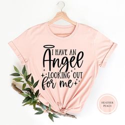 i have an angel, looking out for me shirt, memorial day shirt, funeral tshirt, bereavement t-shirt, rememberence shirt