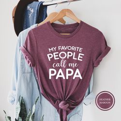 my favorite people call me papa, grandpa shirt, funny papa shirt, gift for grandpa, funny shirt for grandpa, papa birthd