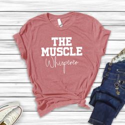 the muscle whisperer t-shirt, message therapy gifts for physical therapist, massage therapist tee, massage tee,