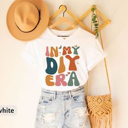 in my diy era t-shirt, diy era tee, retro diy lover shirt, do-it-yourself shirt, crafter mom tee, do-it-yourself craft m