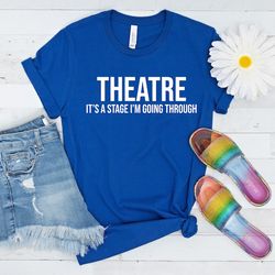 theatre t-shirt, theatre tee, drama acting shirt, stage play shirt, theatre lover gift, drama teacher shirt, musical tea