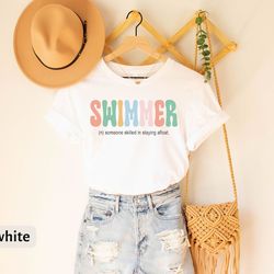 swimmer t-shirt, funny swimmer gift tee, swimming t-shirt, swimmer someone skilled in staying afload, swimming lover