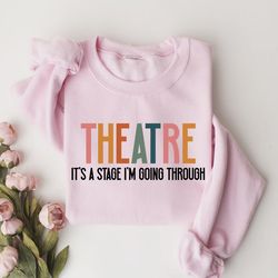 theatre sweatshirt, theatre hoodie, drama acting sweater, stage play, broadway theatre lover gift, drama teacher gift