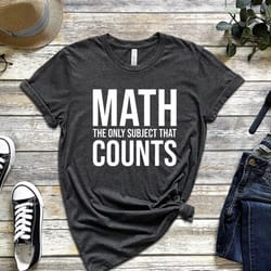 math t-shirt, funny math tee, math teacher gift, math teacher shirt, math appreciation, mathematics shirt