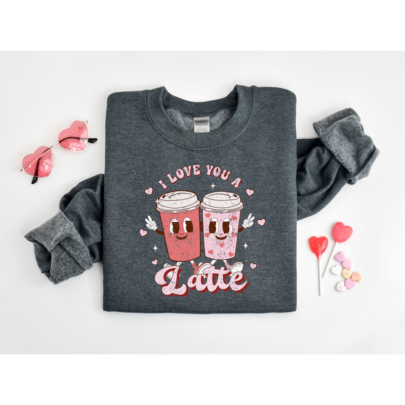I Love You A Latte Shirt,Valentines Coffee Shirt,Couples Matching Sweatshirt,Funny Couples Shirt,Couple Valentine Sweatshirt,Valentines Gift.jpg
