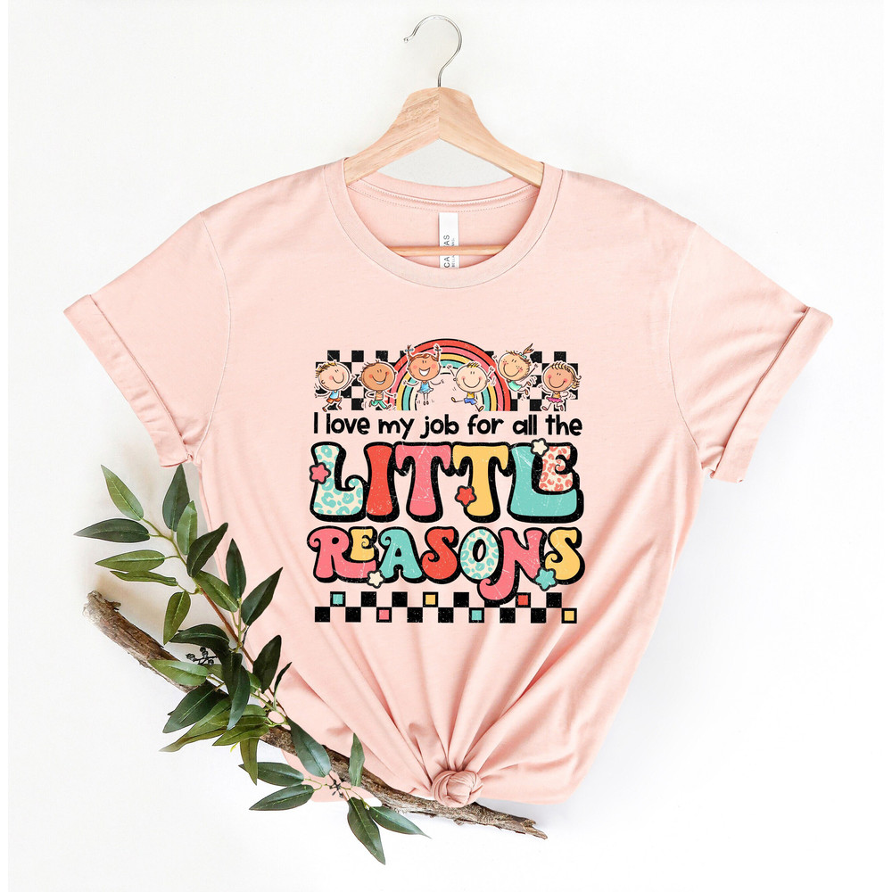 I Love My Job For All The Little Reasons ,Inspirational Teacher Shirts,Back To School, First Grade Teacher Shirts,Teacher Appreciation Shirt.jpg