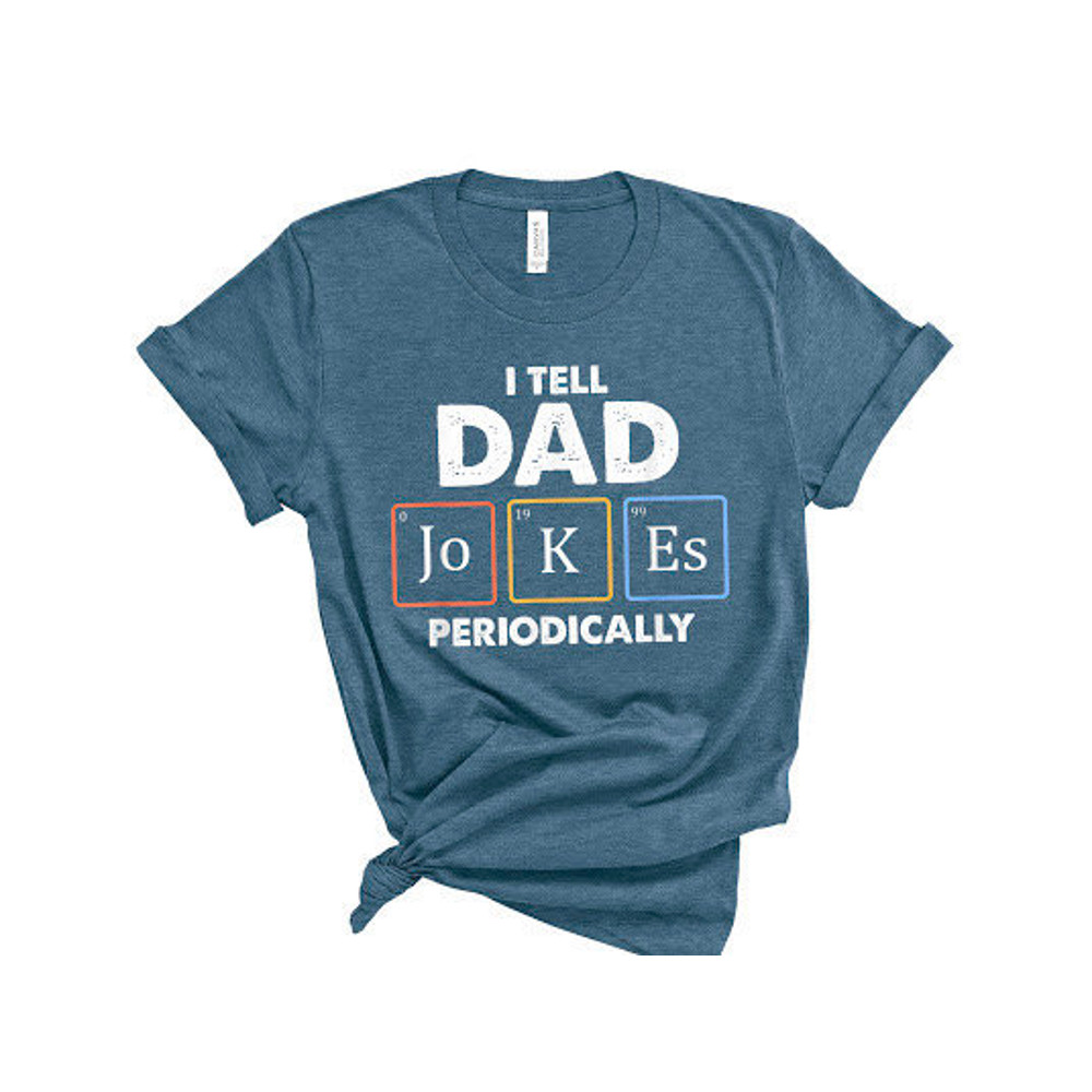 I Tell Dad Jokes Periodically Shirt, Father's Day, Dad Life, Husband Tee, Daddy, Dads and Grads, Dad Shirt, Gift For Dad, Dad Gift Shirt.jpg