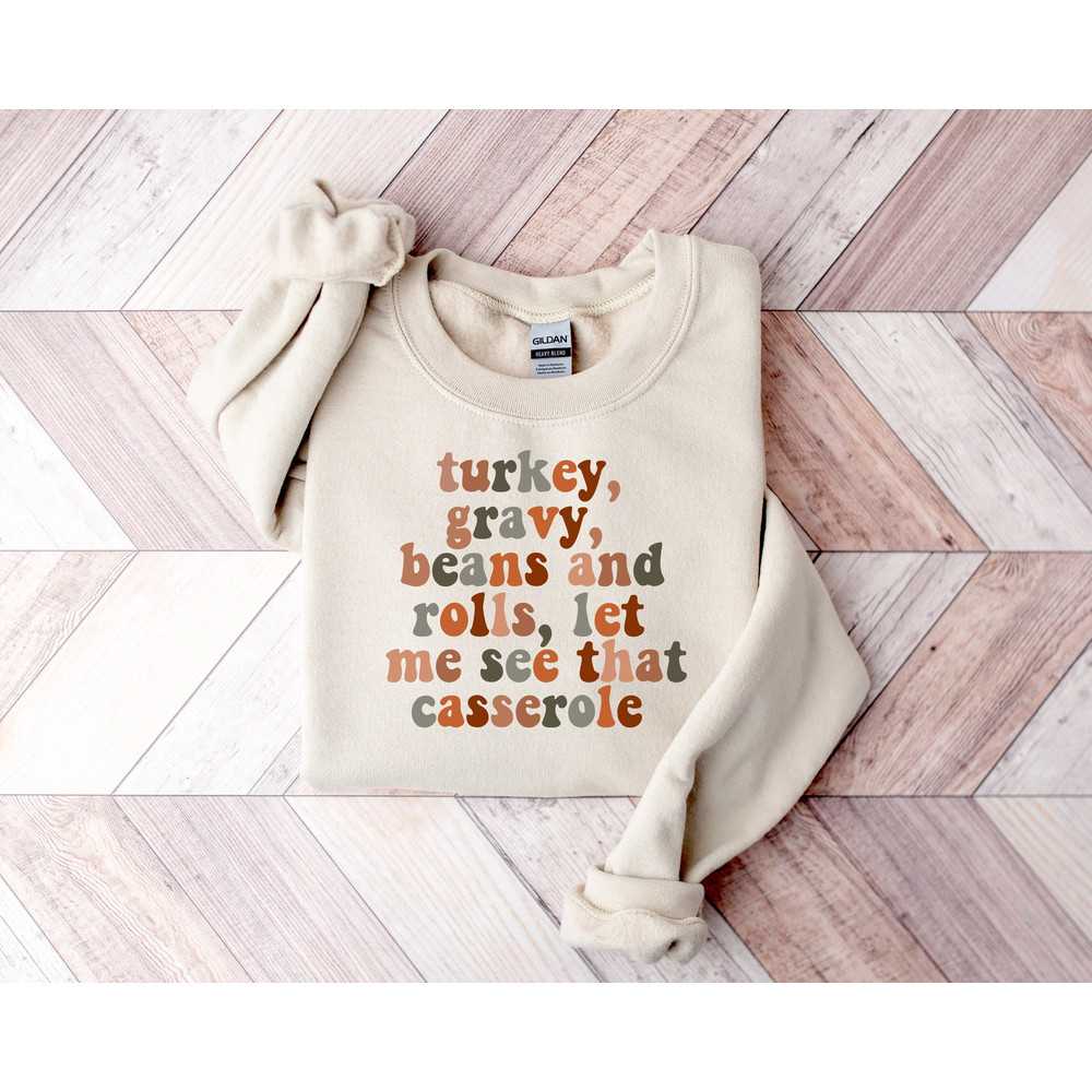 Turkey Gravy Beans And Rolls Let Me See That Casserole Sweatshirt, Thanksgiving Sweatshirt,Fall Sweatshirt, Thanksgiving Shirt,Fall Shirt.jpg