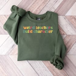 weird teachers build character shirt,teachers shirt,teachers day gift, teacher appreciation shirt,funny teacher shirt