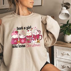 just a girl who loves christmas sweatshirt & hoodie, womens christmas sweatshirt, just a girl who loves christmas, chris