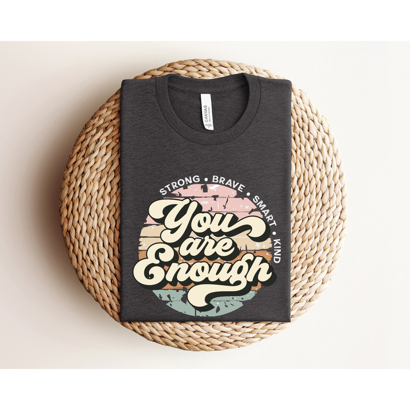 You Are Enough Shirt, Anxiety Shirt, Mental Health Matters, Motivational Shirt, Inspirational Tee, Mental Health Shirt, Self Love Shirt.jpg