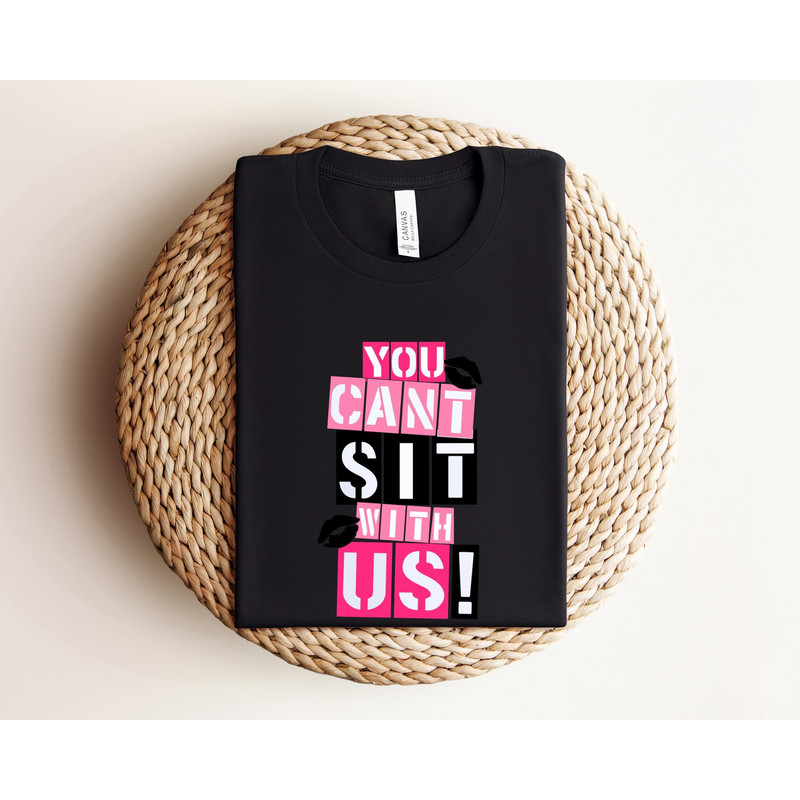 You Can't Sit With Us Shirt, Mean Girls Shirt, 90s Baby, Mean Girls Regina Georg, Means Girls Inspired Shirt, Bachelorette Shirt, Funny Gift.jpg
