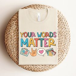 your words matter shirt, aac sped teacher inclusion shirt, neurodiversity bcba slp ot teachers, language special educati