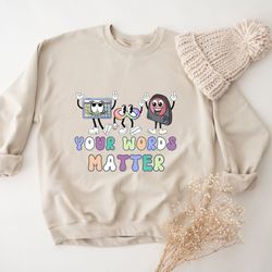 your words matter sweatshirt, language special education, aac sped teacher inclusion sweatshirt, neurodiversity bcba slp