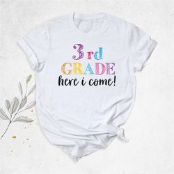 3rd grade here i come shirt, third grade shirt, back to school shirt, 3rd grade teacher shirt, school kids shirt, first
