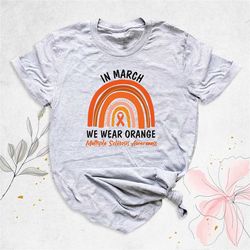 ms warrior shirt, multiple sclerosis awareness shirt, in march we wear orange shirt, ms orange ribbon gift, multiple scl