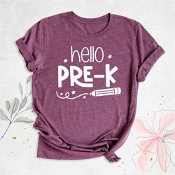hello pre-k shirt, kindergarten teacher shirt, first day of preschool shirt, pre-k gift shirts, back to school shirt, pr