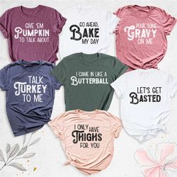 funny thanksgiving shirt, family thanksgiving shirt, talk turkey to me t-shirt, let's get basted turkey shirt, pour some