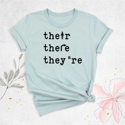 there their they're shirt, funny teacher shirt, grammar shirt, english literary teacher tee, school shirt, language arts